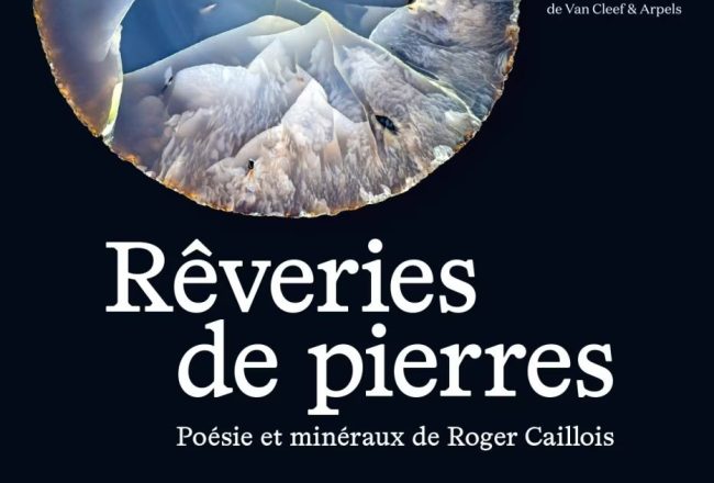 Affiche de l'exposition Rêveries de Pierres : Poésie et Minéraux de Roger Caillois à l'Ecole des Arts Joailliers Van Cleef et Arpels